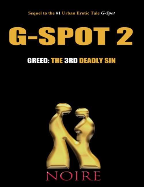 Cover of the book Greed: The 3rd Deadly Sin (G-Spot 2: The Seven Deadly Sins) by Noire, Noire