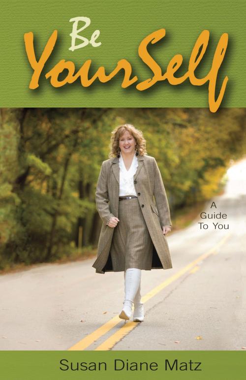 Cover of the book Be YourSelf by Susan Diane Matz, Susan Diane Matz