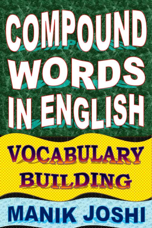 Cover of the book Compound Words in English: Vocabulary Building by Manik Joshi, Manik Joshi
