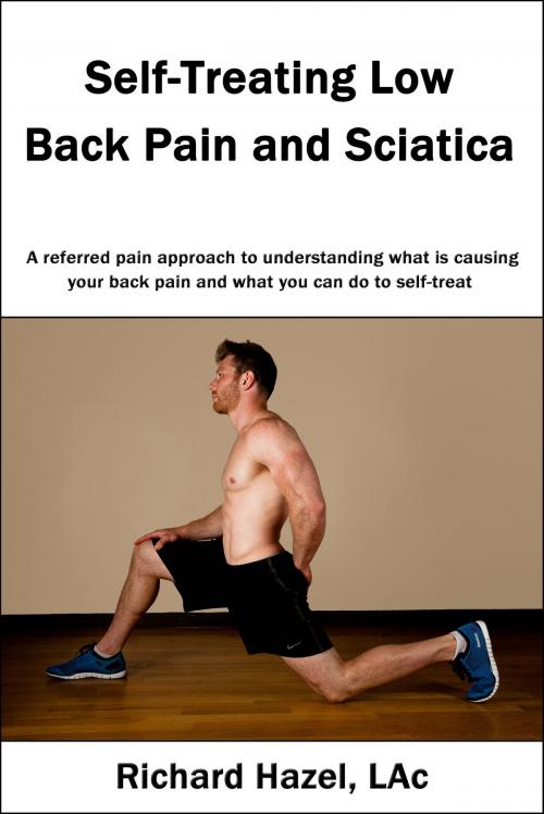 Cover of the book Self-Treating Low Back Pain and Sciatica: A referred pain approach to understanding what is causing your back pain and what you can do to self-treat. by Richard Hazel, Richard Hazel