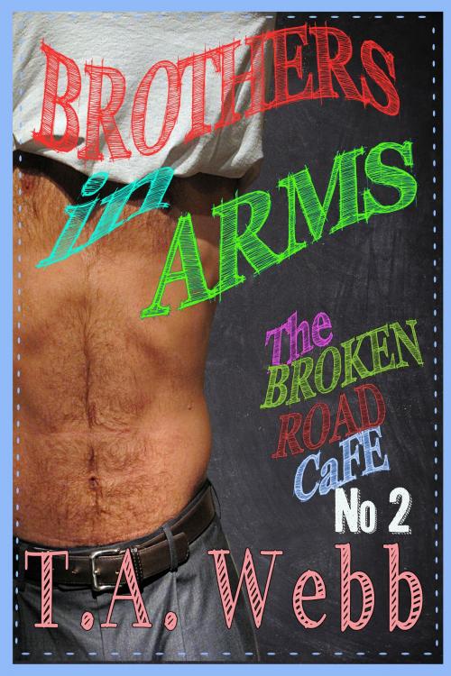 Cover of the book Brothers in Arms (The Broken Road Cafe #2) by T.A. Webb, T.A. Webb