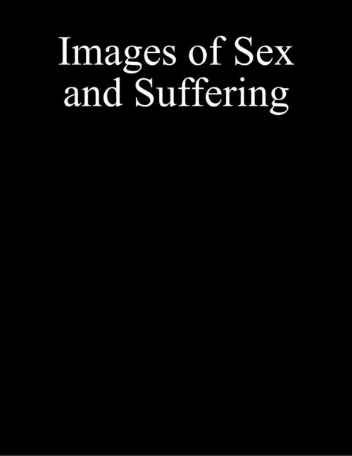 Cover of the book Images of Sex and Suffering by Jake Haze, Lulu.com