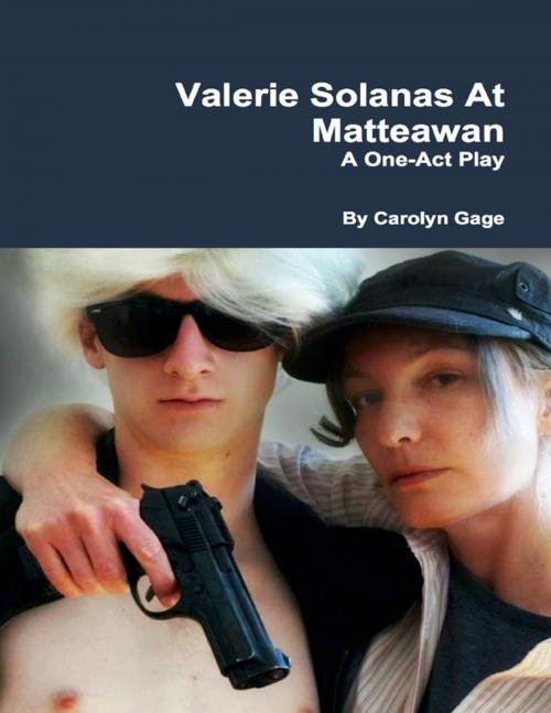 Cover of the book Valerie Solanas At Matteawan: A One - Act Play by Carolyn Gage, Lulu.com