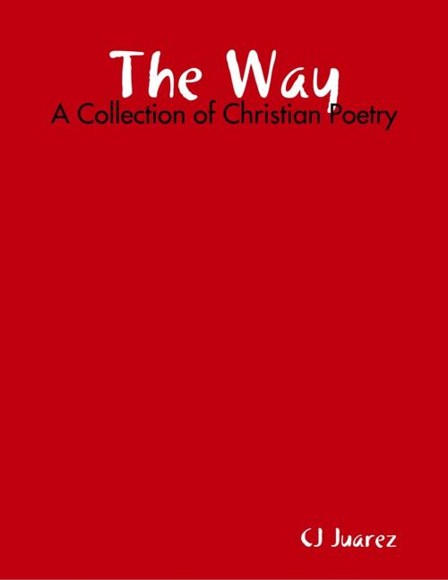 Cover of the book The Way by CJ Juarez, Lulu.com