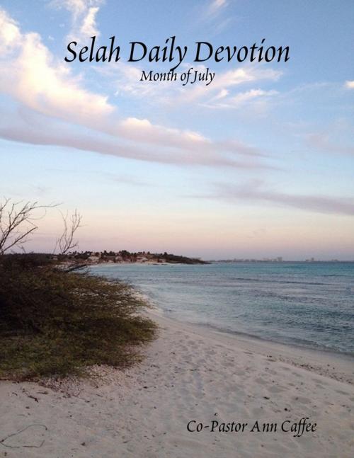 Cover of the book Selah Daily Devotion: Month of July by Co-Pastor Ann Caffee, Lulu.com