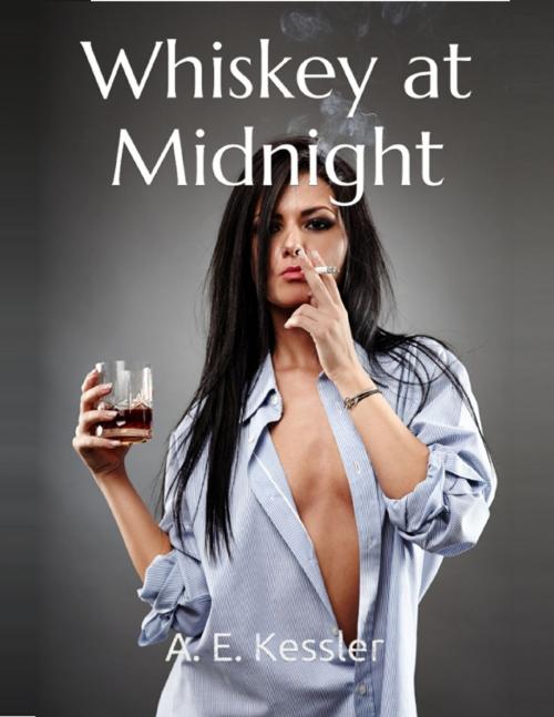 Cover of the book Whiskey At Midnight by A. E. Kessler, Lulu.com