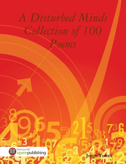 Cover of the book A Disturbed Minds Collection of 100 Poems by Jorge Torrez, Lulu.com
