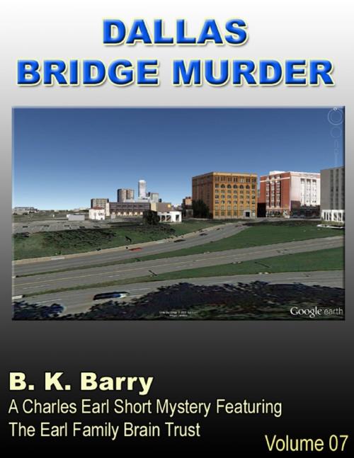 Cover of the book Dallas Bridge Murder by B. K. Barry, Lulu.com