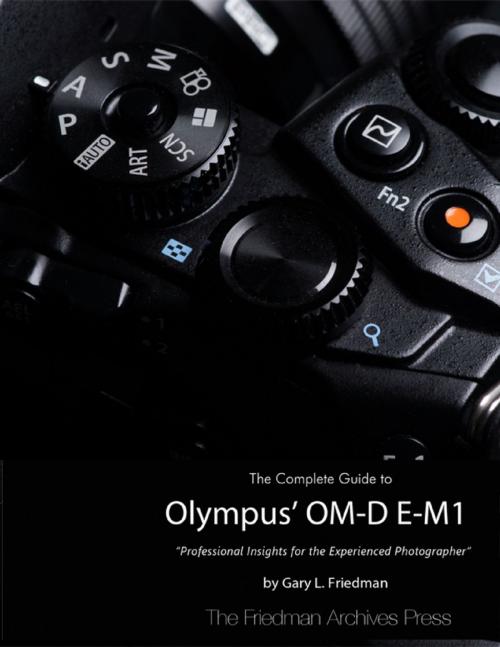 Cover of the book The Complete Guide to Olympus' Om-d E-m1 by Gary L. Friedman, Lulu.com