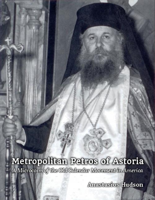 Cover of the book Metropolitan Petros of Astoria by Anastasios Hudson, St. Mark Orthodox Press