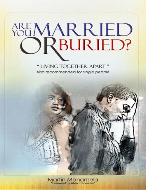Cover of the book Are You Married or Buried by Martin Manamela, Lulu.com