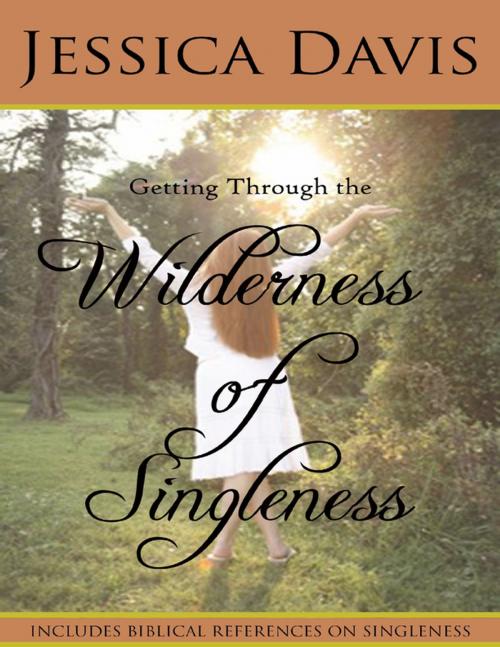 Cover of the book Getting Through the Wilderness of Singleness by Jessica Davis, Lulu.com