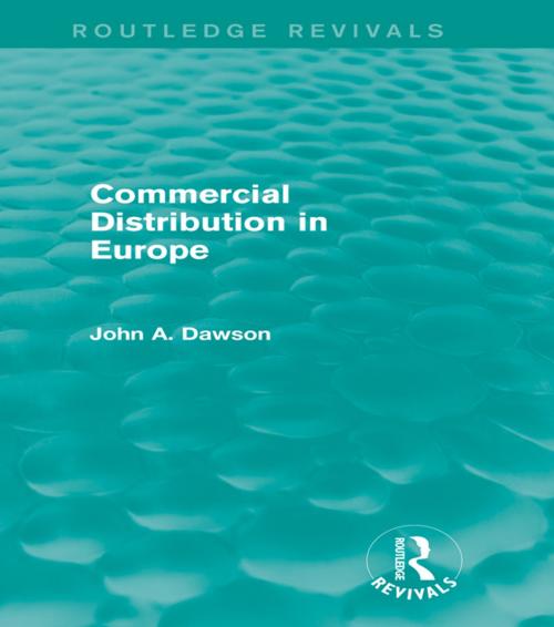 Cover of the book Commercial Distribution in Europe (Routledge Revivals) by John Dawson, Taylor and Francis