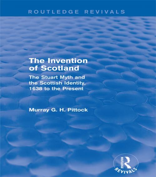 Cover of the book The Invention of Scotland (Routledge Revivals) by Murray G. H. Pittock, Taylor and Francis