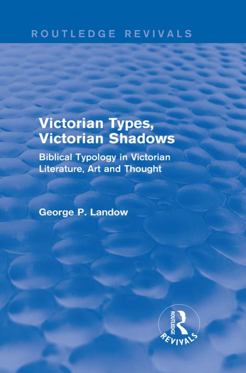 Cover of the book Victorian Types, Victorian Shadows (Routledge Revivals) by George P. Landow, Taylor and Francis