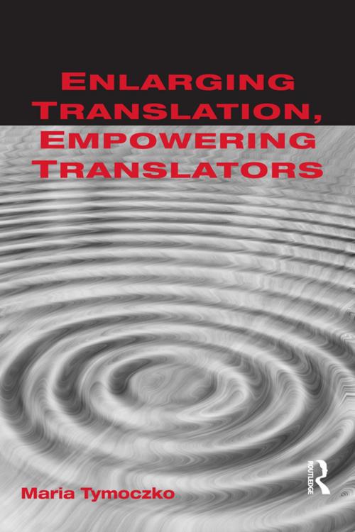 Cover of the book Enlarging Translation, Empowering Translators by Maria Tymoczko, Taylor and Francis