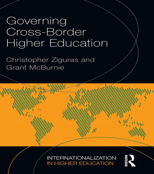 Cover of the book Governing Cross-Border Higher Education by Christopher Ziguras, Grant McBurnie, Taylor and Francis