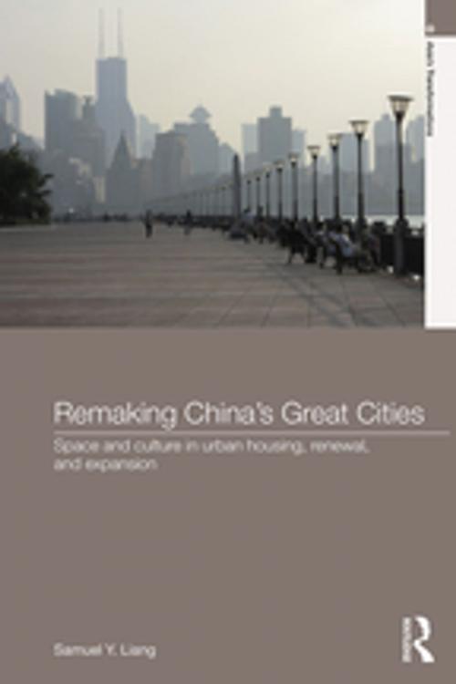 Cover of the book Remaking China's Great Cities by Samuel Y. Liang, Taylor and Francis