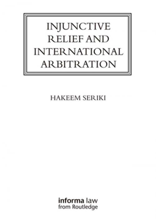 Cover of the book Injunctive Relief and International Arbitration by Hakeem Seriki, Taylor and Francis