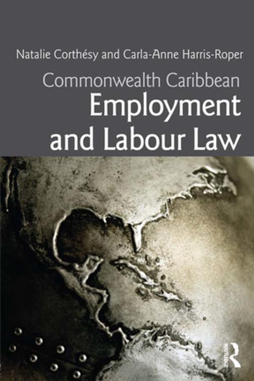 Cover of the book Commonwealth Caribbean Employment and Labour Law by Natalie G.S. Corthésy, Carla-Anne Harris-Roper, Taylor and Francis
