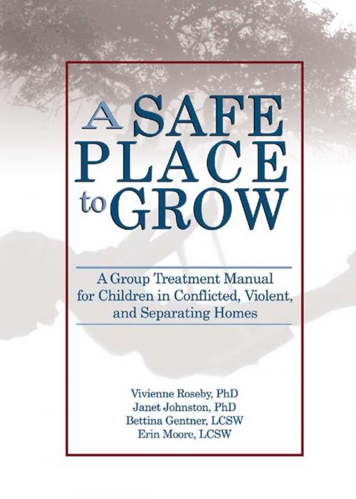 Cover of the book A Safe Place to Grow by Vivienne Roseby, Janet Johnston, Bettina Gentner, Erin Moore, Taylor and Francis