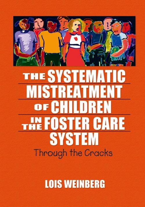 Cover of the book The Systematic Mistreatment of Children in the Foster Care System by Lois Weinberg, Taylor and Francis