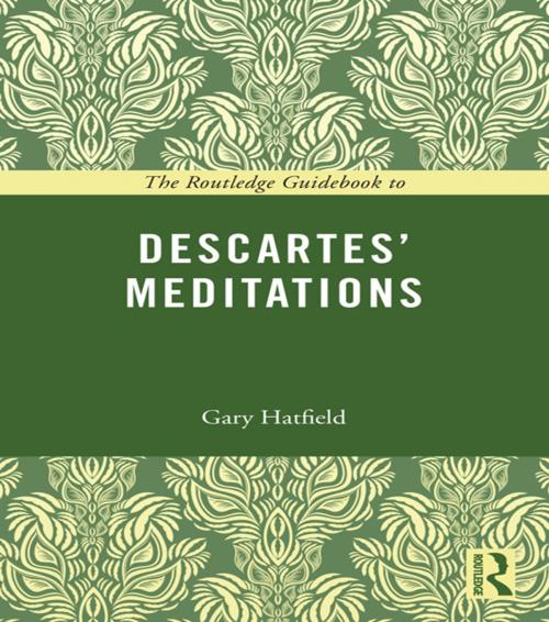 Cover of the book The Routledge Guidebook to Descartes' Meditations by Gary Hatfield, Taylor and Francis