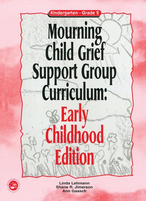 Cover of the book Mourning Child Grief Support Group Curriculum by Linda Lehmann, Shane R. Jimerson, Ann Gaasch, Taylor and Francis
