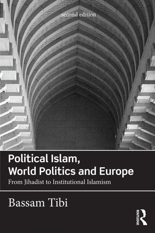 Cover of the book Political Islam, World Politics and Europe by Bassam Tibi, Taylor and Francis