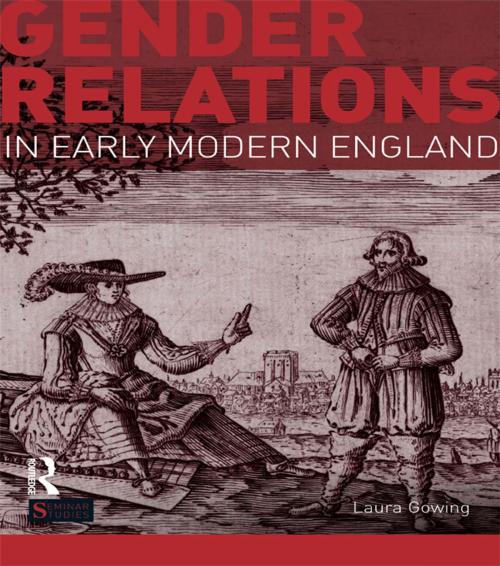 Cover of the book Gender Relations in Early Modern England by Laura Gowing, Taylor and Francis