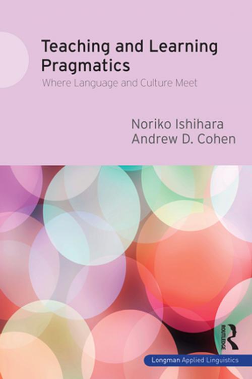 Cover of the book Teaching and Learning Pragmatics by Noriko Ishihara, Andrew D. Cohen, Taylor and Francis