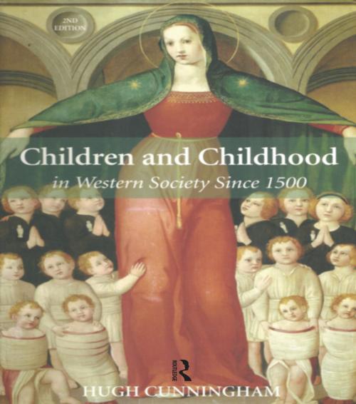 Cover of the book Children and Childhood in Western Society Since 1500 by Hugh Cunningham, Taylor and Francis