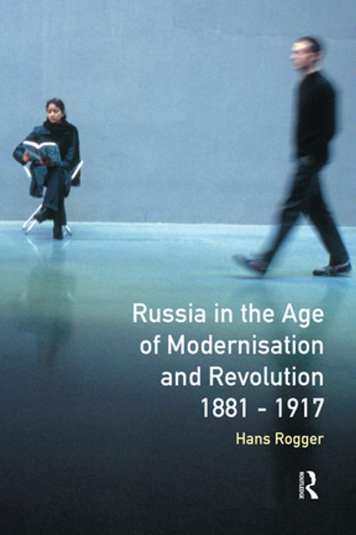 Cover of the book Russia in the Age of Modernisation and Revolution 1881 - 1917 by H. Rogger, Taylor and Francis