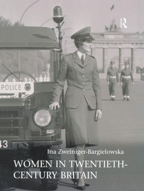 Cover of the book Women in Twentieth-Century Britain by Ina Zweiniger-Bargielowska, Taylor and Francis