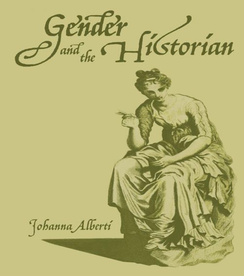 Cover of the book Gender and the Historian by Johanna Alberti, Taylor and Francis