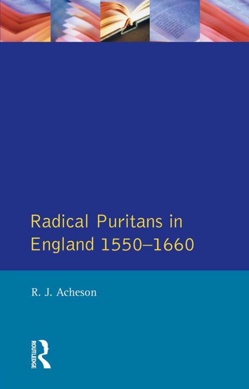 Cover of the book Radical Puritans in England 1550 - 1660 by R.J. Acheson, Taylor and Francis
