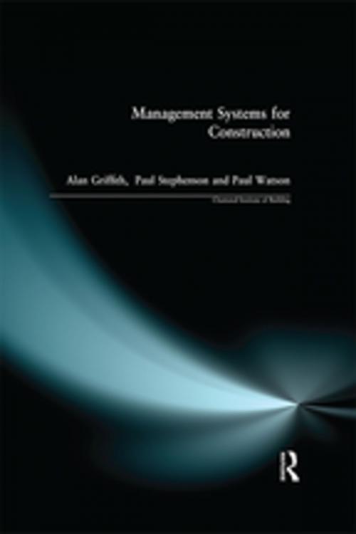 Cover of the book Management Systems for Construction by Alan Griffith, Paul Stephenson, Paul Watson, CRC Press