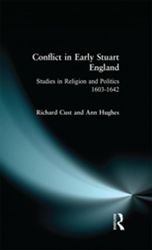 Cover of the book Conflict in Early Stuart England by Richard Cust, Ann Hughes, Taylor and Francis