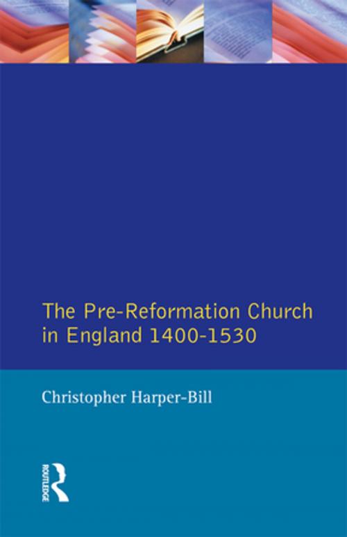 Cover of the book The Pre-Reformation Church in England 1400-1530 by Christopher Harper-Bill, Taylor and Francis