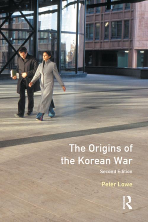 Cover of the book The Origins of the Korean War by Peter Lowe, Taylor and Francis