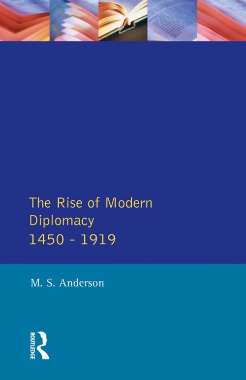 Cover of the book The Rise of Modern Diplomacy 1450 - 1919 by M.S. Anderson, Taylor and Francis