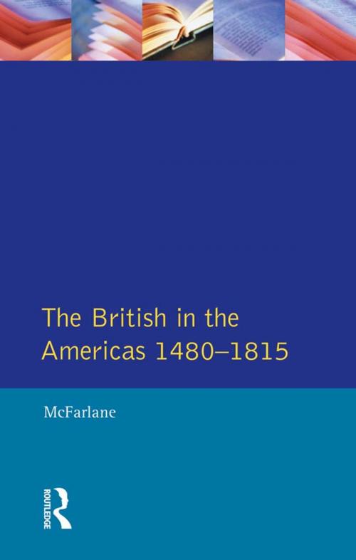 Cover of the book British in the Americas 1480-1815, The by Anthony Mcfarlane, Taylor and Francis