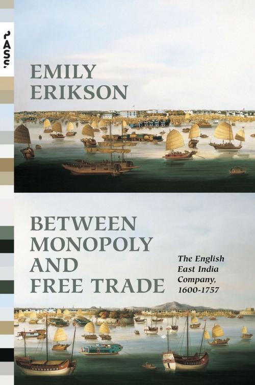 Cover of the book Between Monopoly and Free Trade by Emily Erikson, Princeton University Press