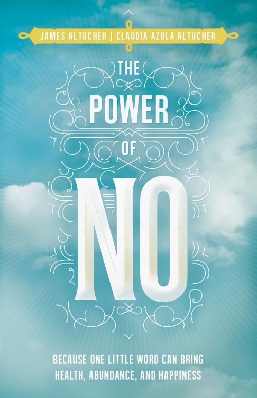 Cover of the book The Power of No by James Altucher, Claudia Altucher, Hay House