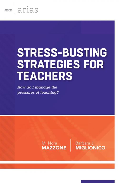 Cover of the book Stress-Busting Strategies for Teachers by M. Nora Mazzone, Barbara J. Miglionico, ASCD