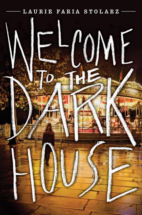 Cover of the book Welcome to the Dark House by Laurie Faria Stolarz, Disney Book Group