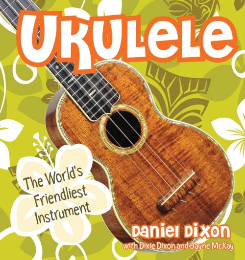 Cover of the book Ukulele by Daniel Dixon, Jayne McKay, Gibbs Smith