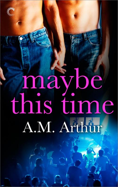 Cover of the book Maybe This Time by A.M. Arthur, Carina Press