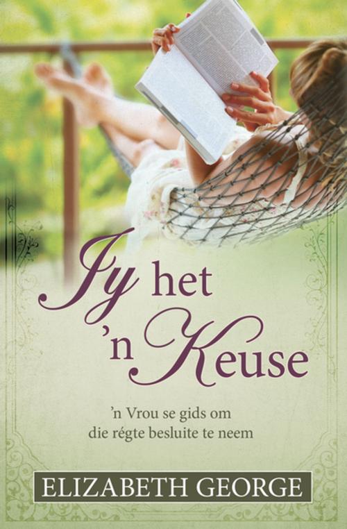 Cover of the book Jy het 'n keuse (eBoek) by Elizabeth George, Christian Art Distributors Pty Ltd