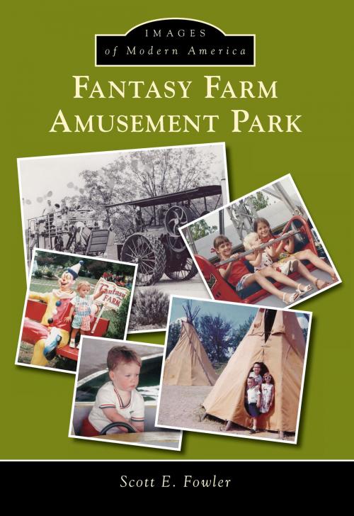 Cover of the book Fantasy Farm Amusement Park by Scott E. Fowler, Arcadia Publishing Inc.